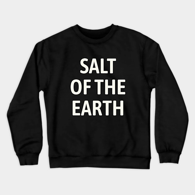 Salt of the Earth Crewneck Sweatshirt by calebfaires